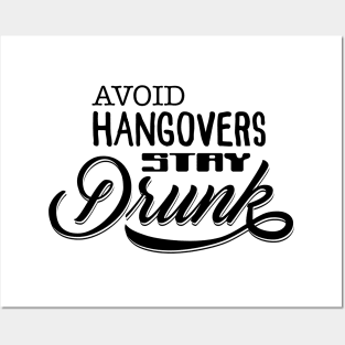 Avoid hangovers, stay Drunk Posters and Art